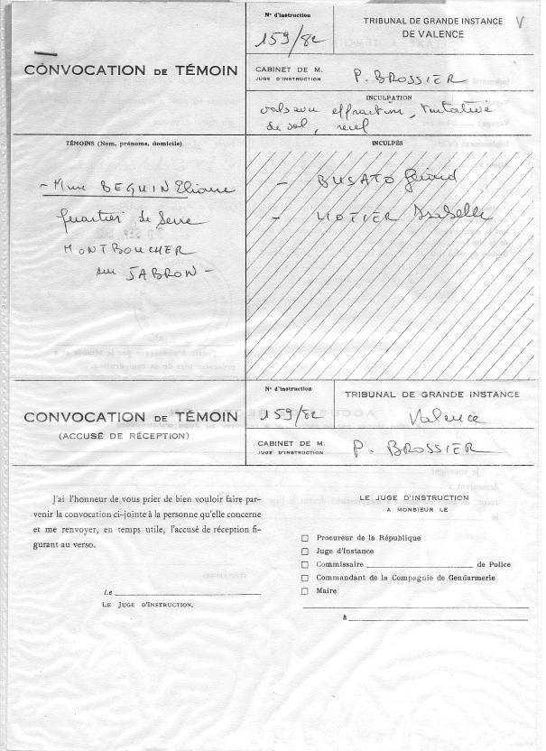 convocation de témoin par le juge d'instruction Patrick BROSSIER du TGI. de Valence me convoque en tant que témoin suite aux divers cambriolages que j'ai subit à ma villa à Montboucher et à mon magasin Tentation à Montélimar Drôme 